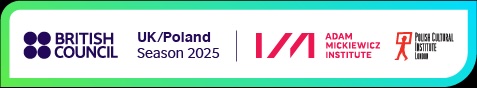 British Council · UK/Poland Season 2025 · Instytut Adama Mickiewicza · Polish Cultural Institute
